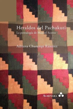 Heraldos del Pachakuti. La Pentalogía de Manuel Scorza - Churampi Ramírez, Adriana