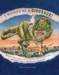 I Wanna Be a Dinosaur! - Haugen, Matt; Haugen, Marty
