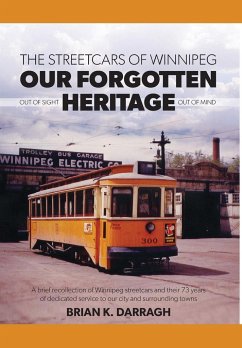 The Streetcars of Winnipeg - Our Forgotten Heritage - Darragh, Brian K.