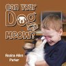 Can Your Dog Meow? - Bild 1