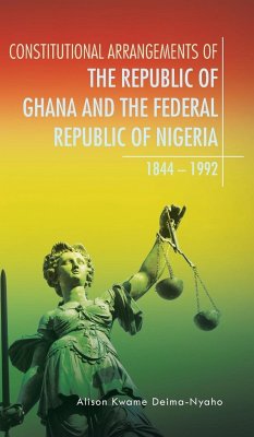 CONSTITUTIONAL ARRANGEMENTS OF THE REPUBLIC OF GHANA AND THE FEDERAL REPUBLIC OF NIGERIA - Deima-Nyaho, Alison Kwame