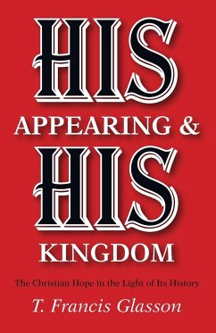 His Appearing & His Kingdom - Glasson, T Francis
