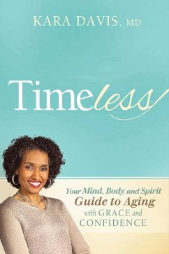 Timeless: Your Mind, Body, and Spirit Guide to Aging with Grace and Confidence - Davis, Kara