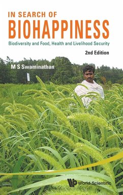 In Search of Biohappiness: Biodiversity and Food, Health and Livelihood Security (Second Edition) - Swaminathan, M S