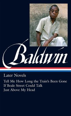 James Baldwin: Later Novels (Loa #272): Tell Me How Long the Train's Been Gone / If Beale Street Could Talk / Just Above My Head - Baldwin, James