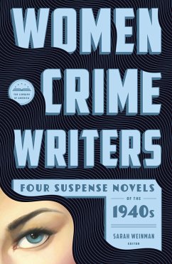 Women Crime Writers: Four Suspense Novels of the 1940s: Laura / The Horizontal Man / In a Lonely Place / The Blank Wall - Caspary, Vera; Eustis, Helen