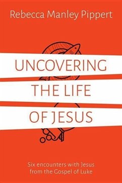 Uncovering the Life of Jesus - Manley Pippert, Rebecca