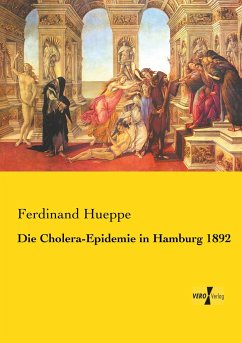 Die Cholera-Epidemie in Hamburg 1892 - Hueppe, Ferdinand