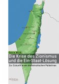 Die Krise des Zionismus und die Ein-Staat-Lösung (eBook, ePUB)