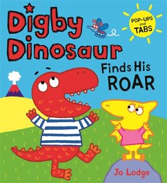 Digby Dinosaur: Digby Dinosaur Finds His Roar - Lodge, Jo