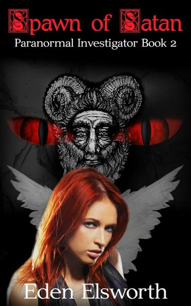 Spawn of Satan (Rowena Engle, paranormal investigator, #2) (eBook, ePUB) Spawn of Satan (Rowena Engle, paranormal investigator, #2) (eBook, ePUB)