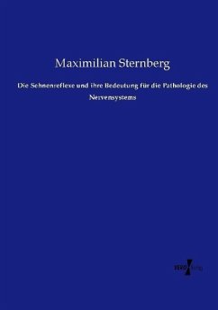 Die Sehnenreflexe und ihre Bedeutung für die Pathologie des Nervensystems - Sternberg, Maximilian