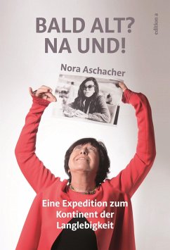 Bald alt? Na und! (eBook, ePUB) - Aschacher, Nora