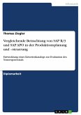 Vergleichende Betrachtung von SAP R/3 und SAP APO in der Produktionsplanung und –steuerung (eBook, ePUB)