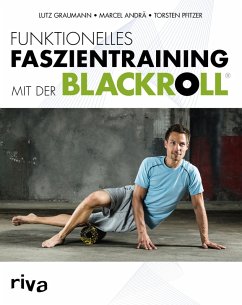 Funktionelles Faszientraining mit der BLACKROLL® (eBook, PDF) - Andrä, Marcel; Graumann, Lutz; Pfitzer, Torsten