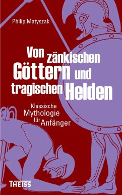Von zänkischen Göttern und tragischen Helden (eBook, ePUB) - Matyszak, Philip