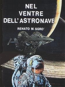 Nel ventre dell'astronave (eBook, PDF) - M. Sgrò, Renato