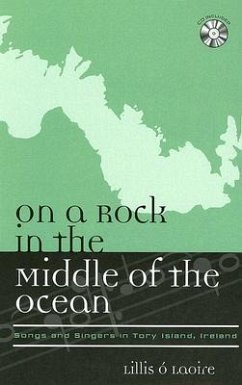 On a Rock in the Middle of the Ocean: Songs and Singers in Tory Island, Ireland [With CD] - Ó. Laoire, Lillis