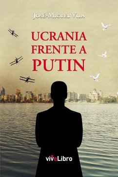 Ucrania frente a Putin - Vila López, José Miguel