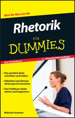 Rhetorik für Dummies Das Pocketbuch (eBook, ePUB) - Kushner, Malcolm