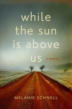 While the Sun Is Above Us - Schnell, Melanie