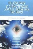 Filósofos y científicos ante el problema de Dios Filósofos y científicos ante el problema de Dios