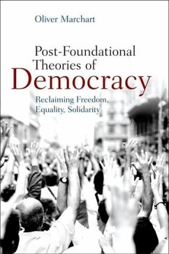 Cover Post-Foundational Theories of Democracy: Reclaiming Freedom, Equality, Solidarity