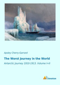 The Worst Journey in the World - Cherry-Garrard, Apsley