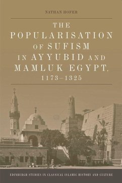 The Popularisation of Sufism in Ayyubid and Mamluk Egypt, 1173-1325 - Hofer, Nathan