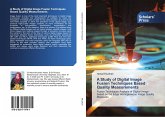 A Study of Digital Image Fusion Techniques Based Quality Measurements