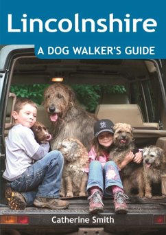 Lincolnshire: A Dog Walker's Guide - Smith, Catherine