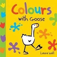 Learn With Goose: Colours - Wall, Laura