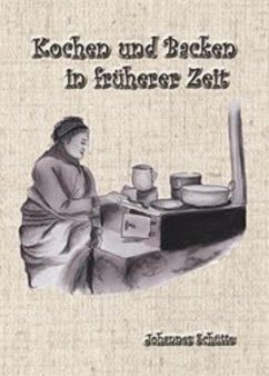 Kochen und Backen in früheren Zeiten 1 (eBook, ePUB) - Schütte, Johannes