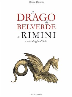 Il drago di Belverde a Rimini e altri draghi d'Italia (eBook, ePUB) - Delucca, Oreste