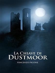 La chiave di Dustmoor (eBook, PDF) - Picone, Vincenzo