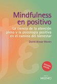 Mindfulness en positivo : la ciencia de la atención plena y la psicología positiva en el camino del bienestar