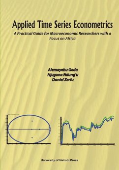 Applied Time Series Econometrics. A Practical Guide for Macroeconomic Researchers with a Focus on Africa - Geda, Alemayehu; Ndung'u, Njuguna; Zerfu, Daniel