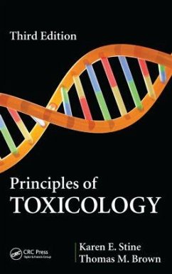 Principles of Toxicology - Stine, Karen E. (Auburn University at Montgomery, Department of Biol; Brown, Thomas M. (GeneCTAr Com LLC, Whitefish, Montana, USA)