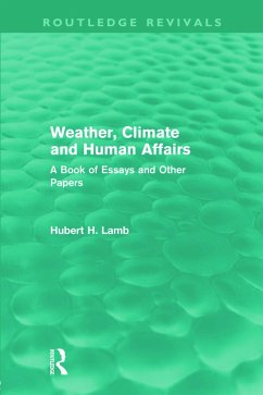 Weather, Climate and Human Affairs (Routledge Revivals) - Lamb, Hubert H