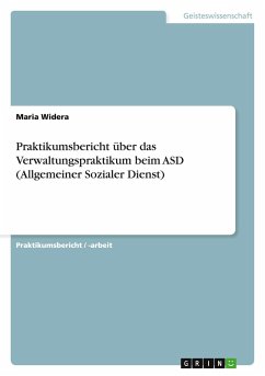 Praktikumsbericht über das Verwaltungspraktikum beim ASD (Allgemeiner Sozialer Dienst) - Widera, Maria