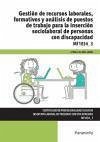 Gestión de recursos laborales, formativos y análisis de puestos de trabajo para la inserción sociolaboral de personas con discapacidad