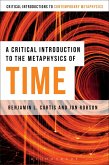 A Critical Introduction to the Metaphysics of Time A Critical Introduction to the Metaphysics of Time