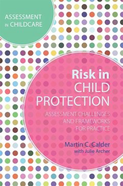 Risk in Child Protection: Assessment Challenges and Frameworks for Practice - Calder, Martin C.
