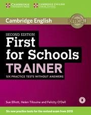 First for Schools Trainer Six Practice Tests Without Answers with Audio - Elliott, Sue; Tiliouine, Helen; O'Dell, Felicity