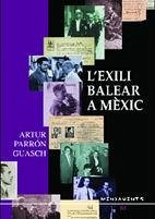 L'exili balear a Mèxic - Parrón i Guasch, Artur