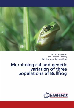Morphological and genetic variation of three populations of Bullfrog - Hoshan, Md. Imran;Mahfuj, Md. Sarower-E;Khan, Md. Mukhlesur Rahman