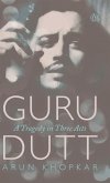 Guru Dutt: A Tragedy in Three Acts
