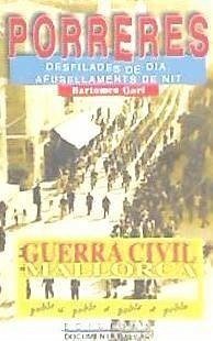 La guerra civil a Porreres : desfilades de dia, afusellaments de nit - Garí Salleras, Bartomeu