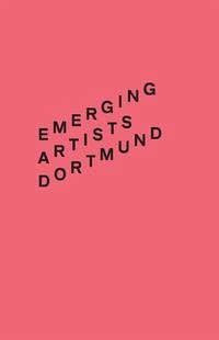 Emerging Artists Dortmund 2015 - Dichtl, Sandra; Czech, Simone; Schröer, Linda