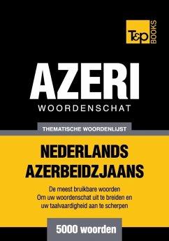 Thematische woordenschat Nederlands-Azerbeidzjaans - 5000 woorden (eBook, ePUB) - Taranov, Andrey